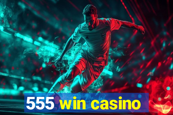 555 win casino